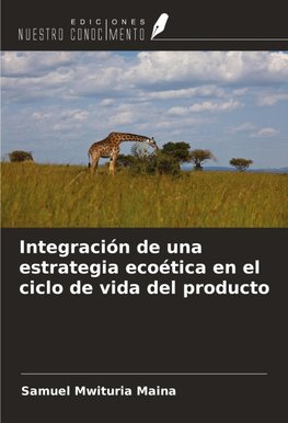 Integración de una estrategia ecoética en el ciclo de vida del producto