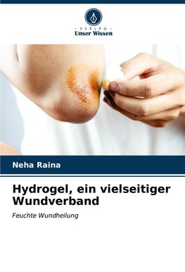 Hydrogel, ein vielseitiger Wundverband