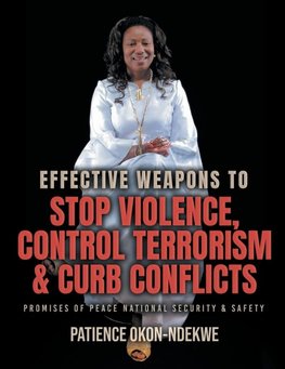 Effective Weapons to Stop Violence, Control Terrorism & Curb Conflicts