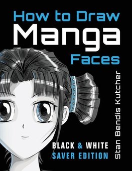 How to Draw Manga Faces (Black & White Saver Edition)