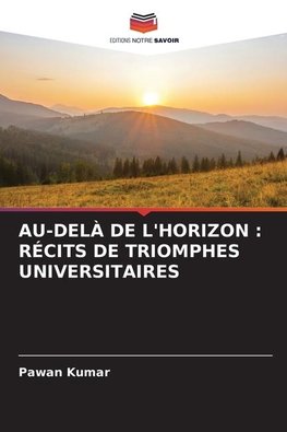 AU-DELÀ DE L'HORIZON : RÉCITS DE TRIOMPHES UNIVERSITAIRES