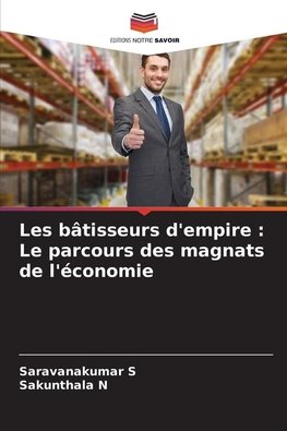 Les bâtisseurs d'empire : Le parcours des magnats de l'économie