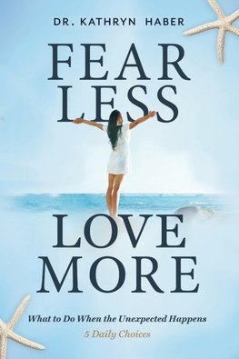 FEAR LESS, LOVE MORE