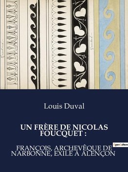 UN FRÈRE DE NICOLAS FOUCQUET :