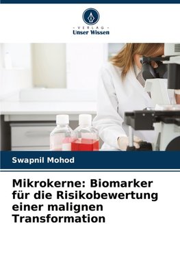 Mikrokerne: Biomarker für die Risikobewertung einer malignen Transformation