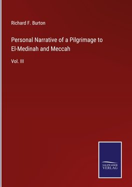 Personal Narrative of a Pilgrimage to El-Medinah and Meccah