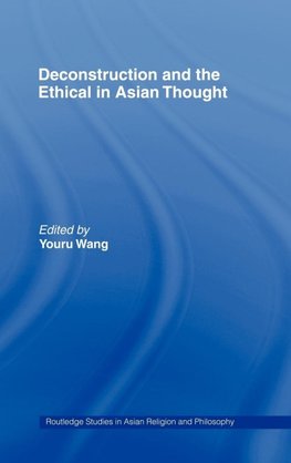 Deconstruction and the Ethical in Asian Thought