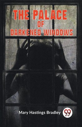 The Palace of Darkened Windows