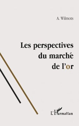 LES PERSPECTIVES DU MARCHE DE L'OR