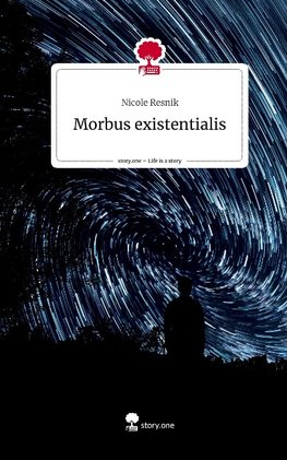 Morbus existentialis. Life is a Story - story.one