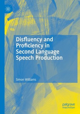 Disfluency and Proficiency in Second Language Speech Production