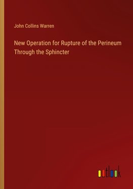 New Operation for Rupture of the Perineum Through the Sphincter