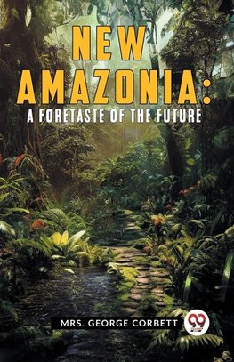 New Amazonia: A Foretaste of the Future