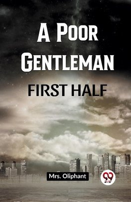 A Poor Gentleman FIRST HALF