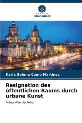 Resignation des öffentlichen Raums durch urbane Kunst