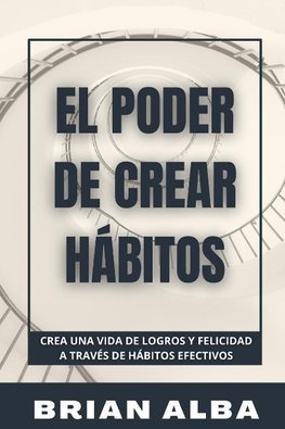 EL PODER DE CREAR HÁBITOS