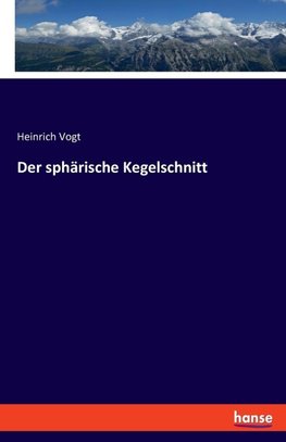 Der sphärische Kegelschnitt