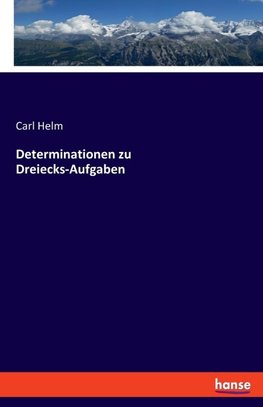 Determinationen zu Dreiecks-Aufgaben