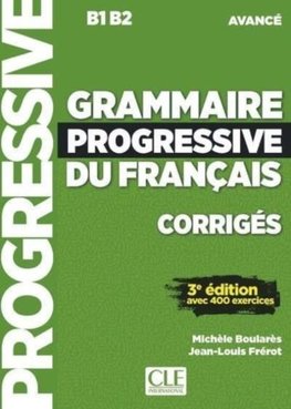 Grammaire progressive du francais - Niveau avance (B1/B2) - Corriges