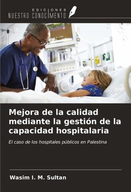 Mejora de la calidad mediante la gestión de la capacidad hospitalaria