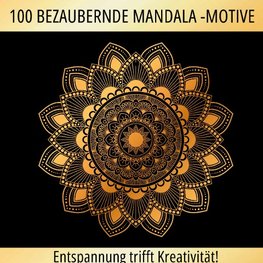 Mandalas zum Träumen: 100 inspirierende Motive für Ruhe und Kreativität!
