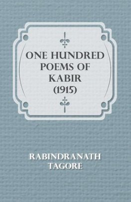 One Hundred Poems of Kabir (1915)