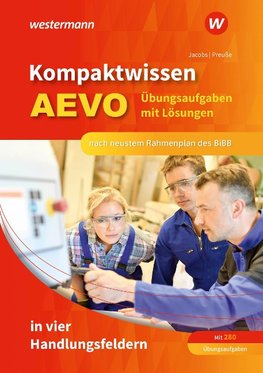 Kompaktwissen AEVO in vier Handlungsfeldern. Übungsaufgaben mit Lösungen