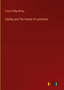 Hanley and The House of Lechmere