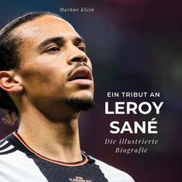 Ein Tribut an <br> Leroy Sané