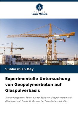 Experimentelle Untersuchung von Geopolymerbeton auf Glaspulverbasis
