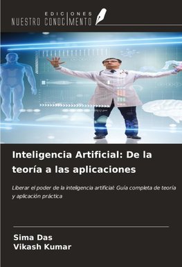 Inteligencia Artificial: De la teoría a las aplicaciones