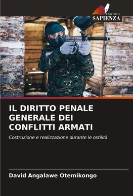 IL DIRITTO PENALE GENERALE DEI CONFLITTI ARMATI
