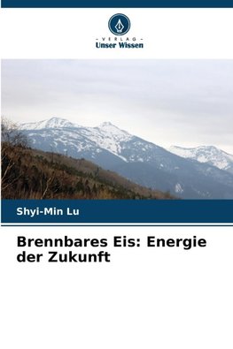 Brennbares Eis: Energie der Zukunft