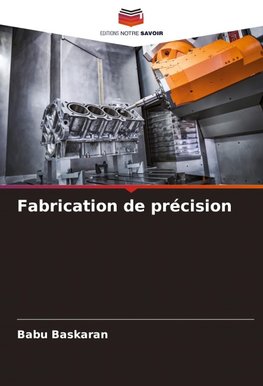 Fabrication de précision