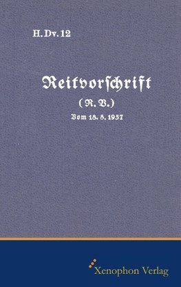 H. DV. 12 Reitvorschrift vom 18.08.1937
