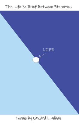 This Life So Brief Between Eternities