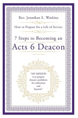 7 Steps to Becoming an Acts 6 Deacon