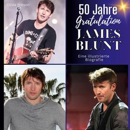 50 Jahre <br> James Blunt - Gratulation!