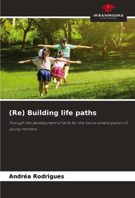 (Re) Building life paths