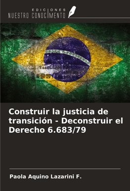 Construir la justicia de transición - Deconstruir el Derecho 6.683/79