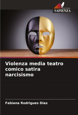 Violenza media teatro comico satira narcisismo