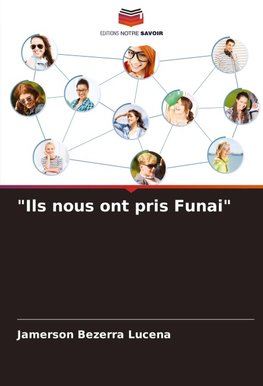 "Ils nous ont pris Funai"