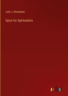 Spice for Spiritualists