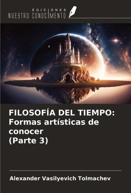 FILOSOFÍA DEL TIEMPO: Formas artísticas de conocer (Parte 3)
