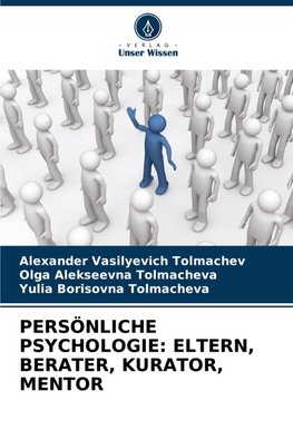 PERSÖNLICHE PSYCHOLOGIE: ELTERN, BERATER, KURATOR, MENTOR