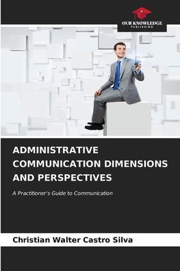 ADMINISTRATIVE COMMUNICATION DIMENSIONS AND PERSPECTIVES