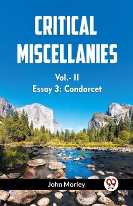 Critical Miscellanies Vol.- II Essay 3: Condorcet