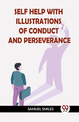 Self Help With Illustrations Of Conduct And Perseverance