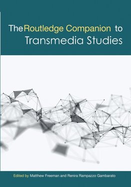 The Routledge Companion to Transmedia Studies