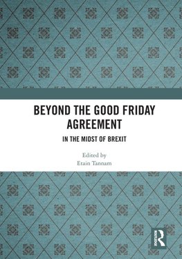 Beyond the Good Friday Agreement